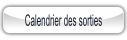 Calendrier des sorties.